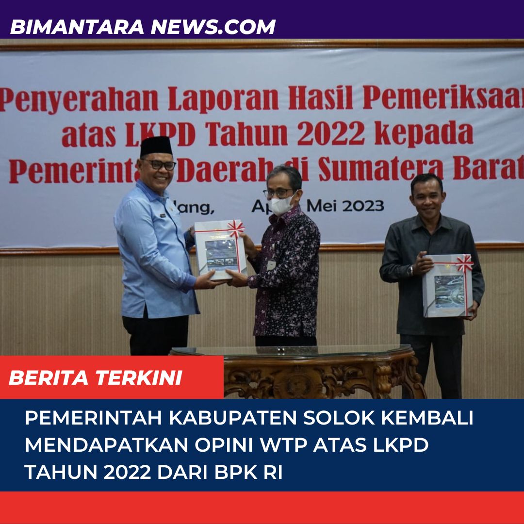 Pemerintah Kabupaten Solok kembali mendapatkan opini WTP atas LKPD Tahun 2022 dari BPK RI