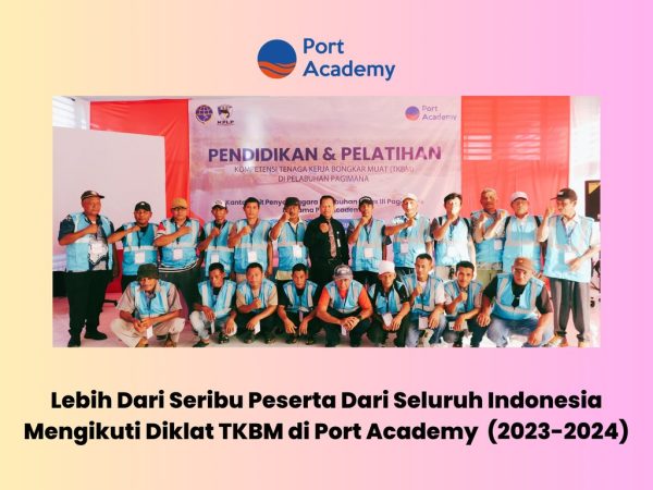 Lebih dari Seribu Peserta dari Seluruh Indonesia Mengikuti Diklat TKBM di Port Academy (2023-2024)