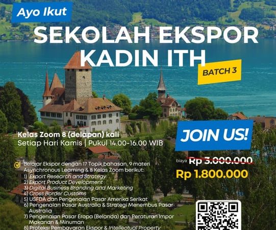 SEKOLAH EKSPOR KADIN ITH BATCH 3: PELUANG MENJADI EKSPORTIR HANDAL